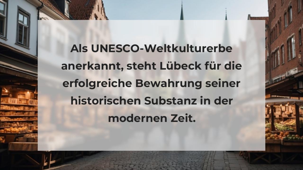 Als UNESCO-Weltkulturerbe anerkannt, steht Lübeck für die erfolgreiche Bewahrung seiner historischen Substanz in der modernen Zeit.