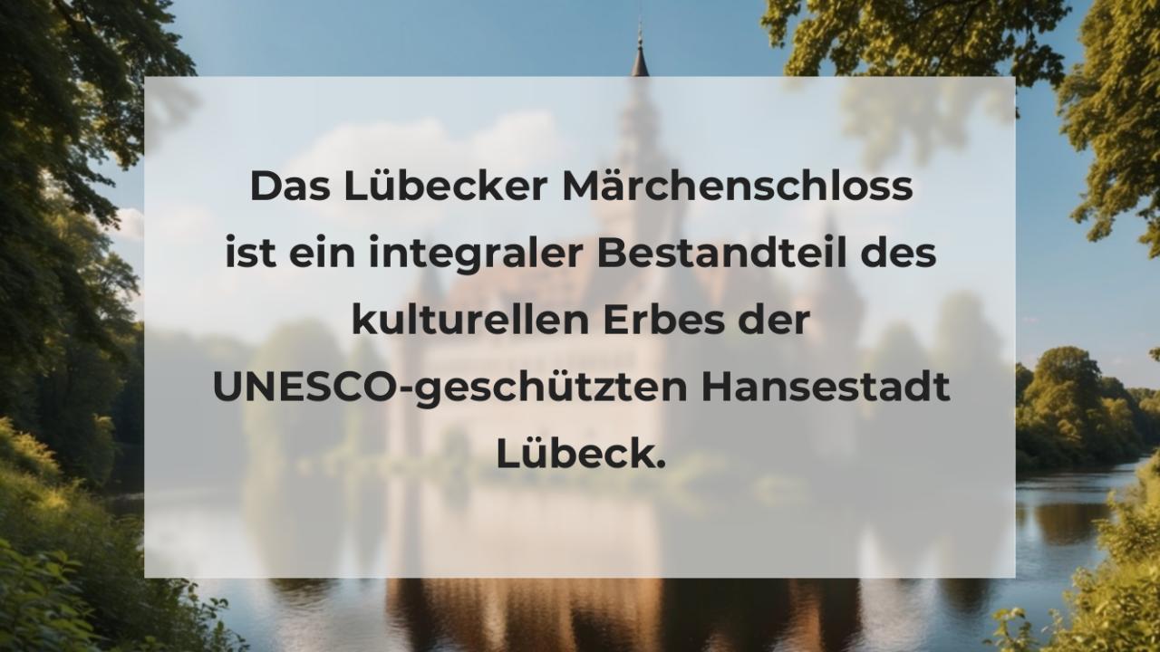 Das Lübecker Märchenschloss ist ein integraler Bestandteil des kulturellen Erbes der UNESCO-geschützten Hansestadt Lübeck.