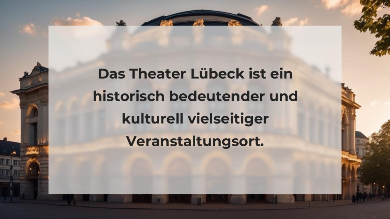 Das Theater Lübeck ist ein historisch bedeutender und kulturell vielseitiger Veranstaltungsort.