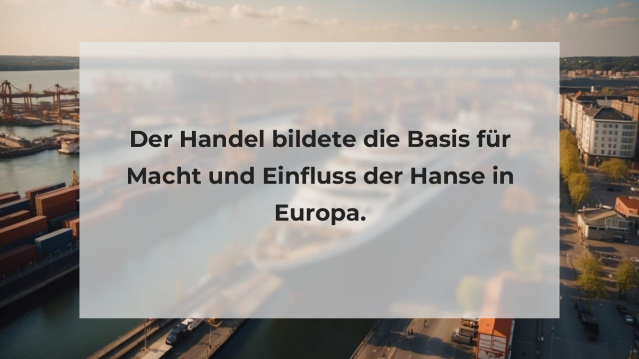 Der Handel bildete die Basis für Macht und Einfluss der Hanse in Europa.