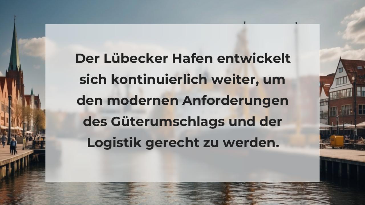 Der Lübecker Hafen entwickelt sich kontinuierlich weiter, um den modernen Anforderungen des Güterumschlags und der Logistik gerecht zu werden.
