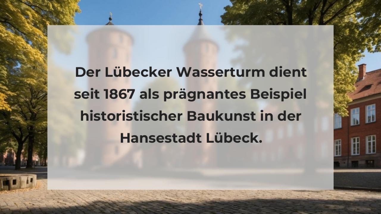 Der Lübecker Wasserturm dient seit 1867 als prägnantes Beispiel historistischer Baukunst in der Hansestadt Lübeck.