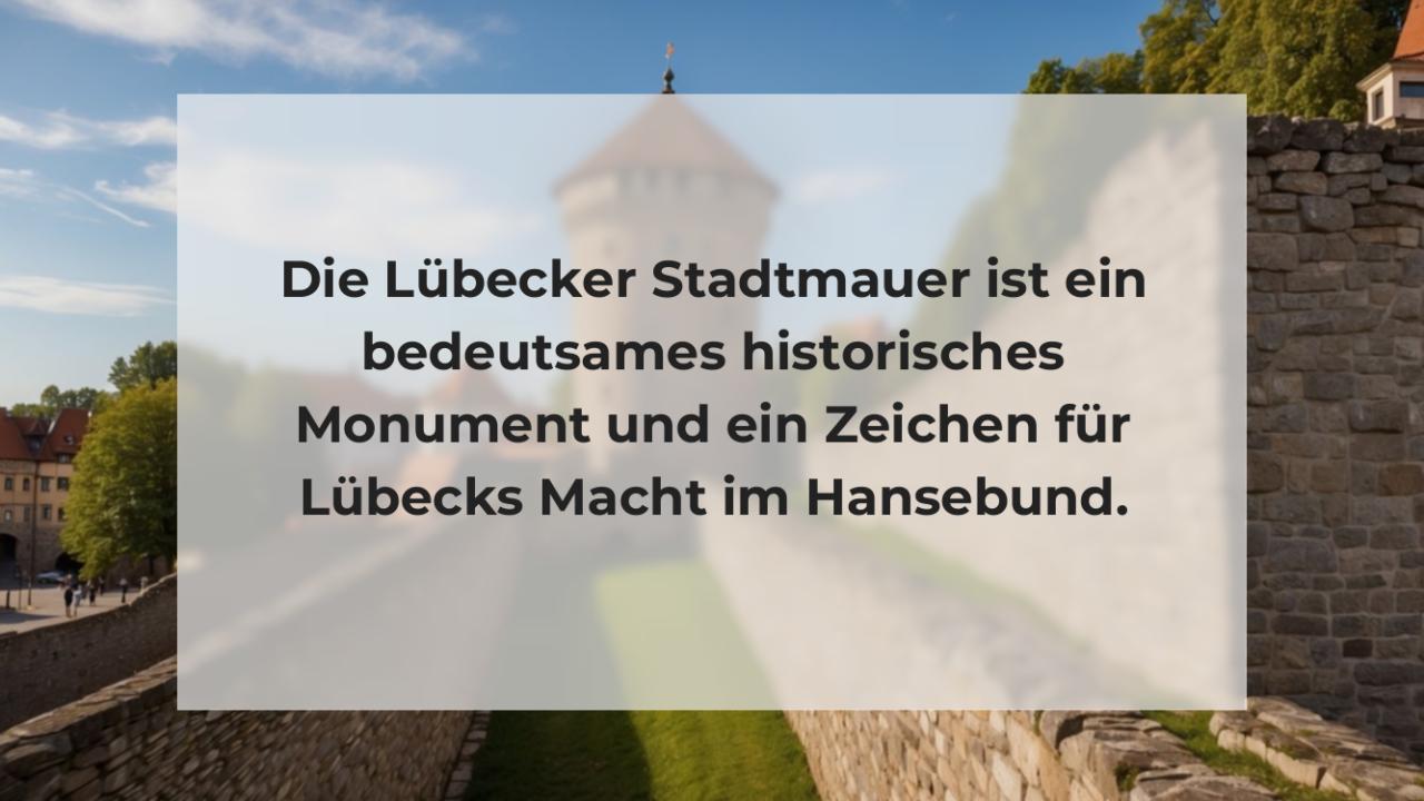Die Lübecker Stadtmauer ist ein bedeutsames historisches Monument und ein Zeichen für Lübecks Macht im Hansebund.