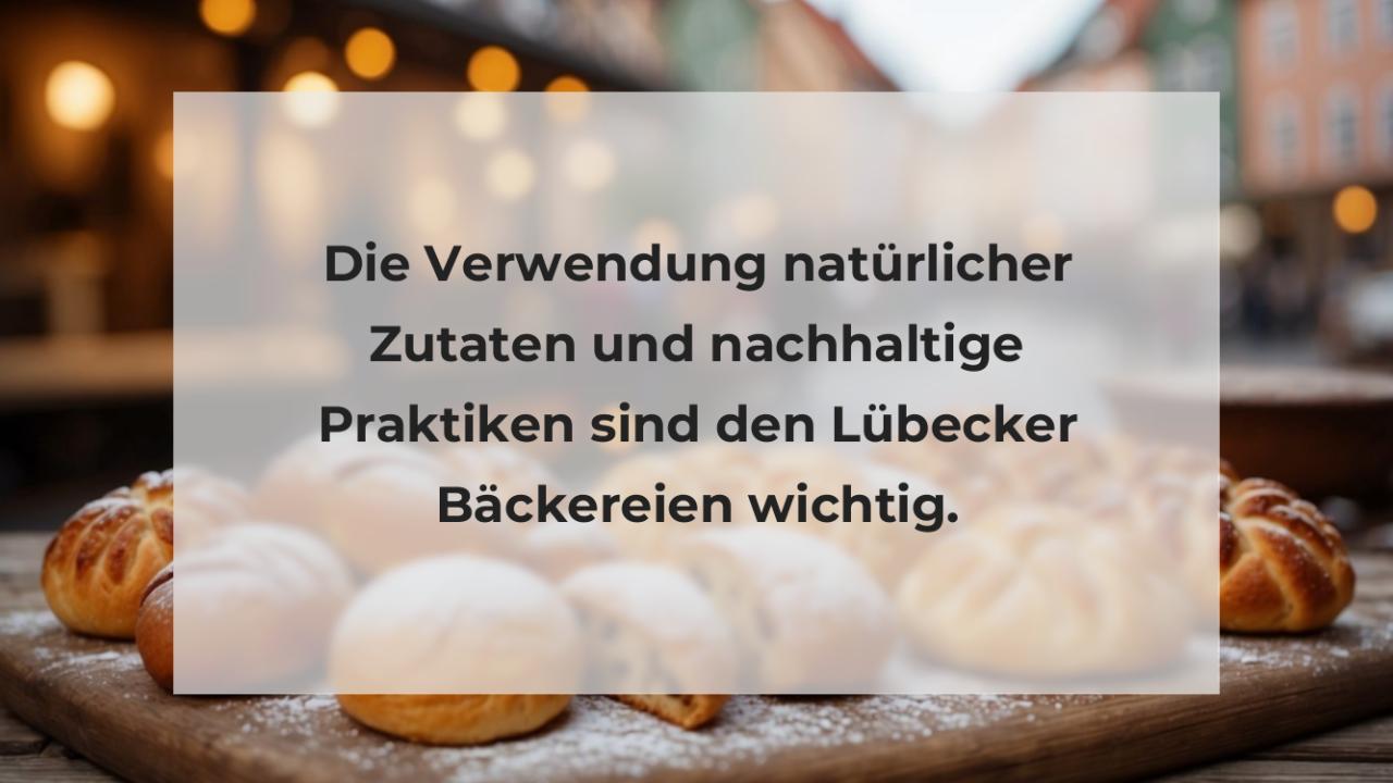 Die Verwendung natürlicher Zutaten und nachhaltige Praktiken sind den Lübecker Bäckereien wichtig.