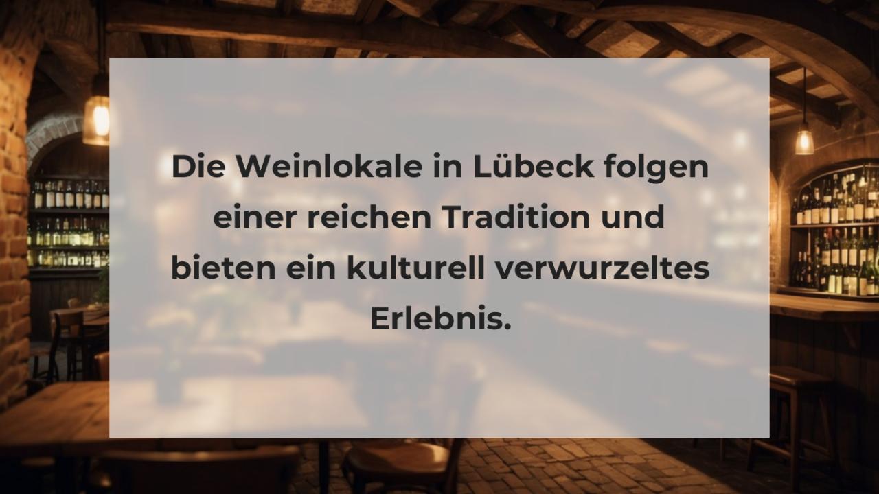 Die Weinlokale in Lübeck folgen einer reichen Tradition und bieten ein kulturell verwurzeltes Erlebnis.