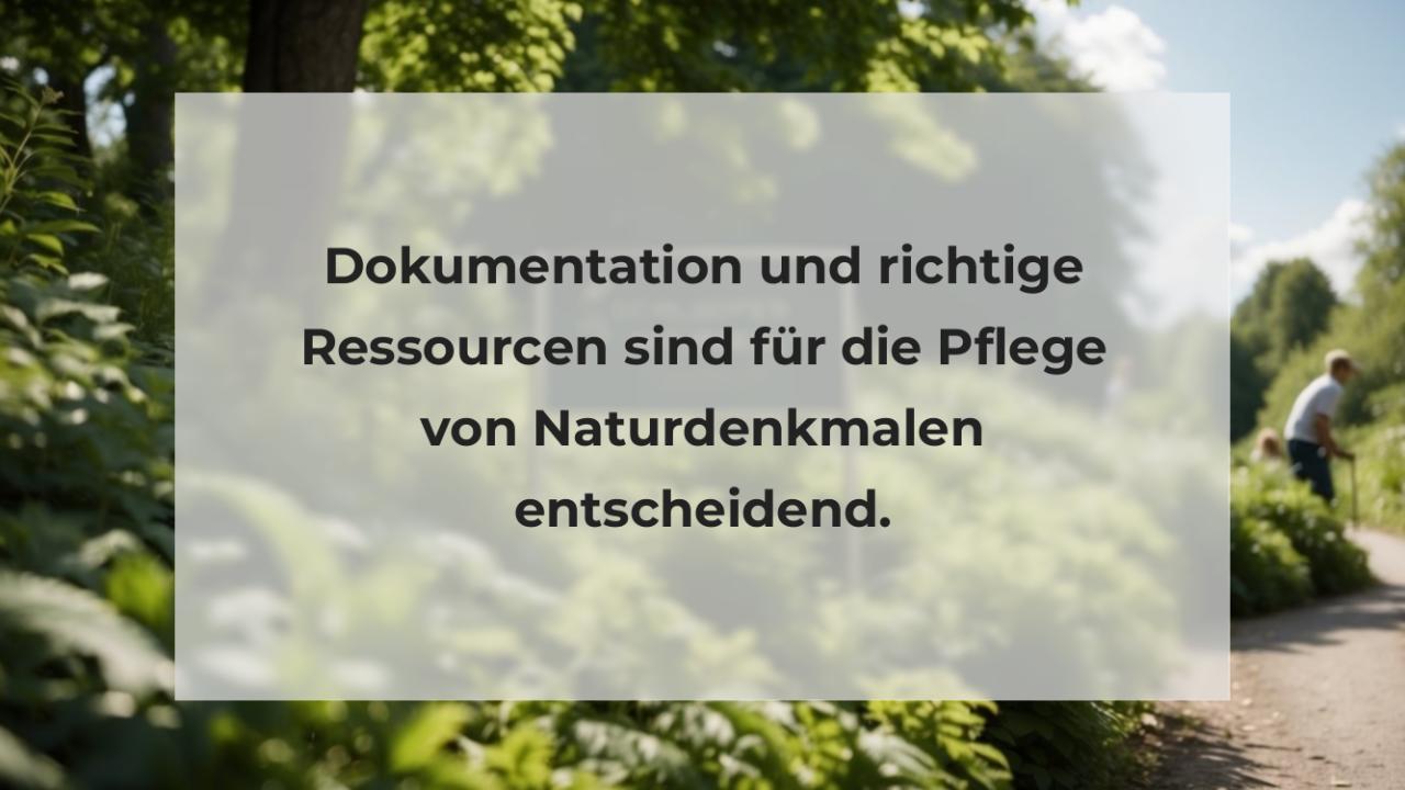 Dokumentation und richtige Ressourcen sind für die Pflege von Naturdenkmalen entscheidend.