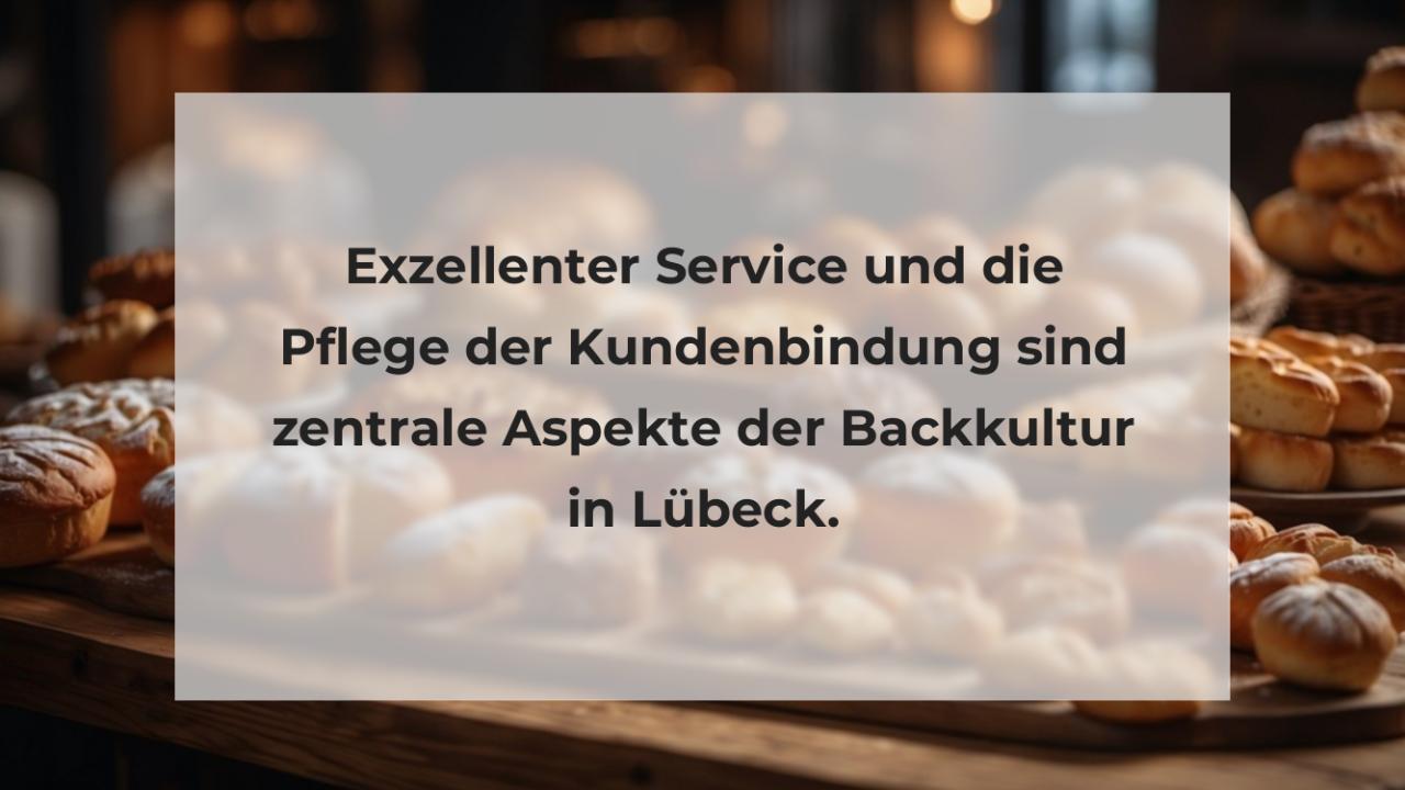 Exzellenter Service und die Pflege der Kundenbindung sind zentrale Aspekte der Backkultur in Lübeck.