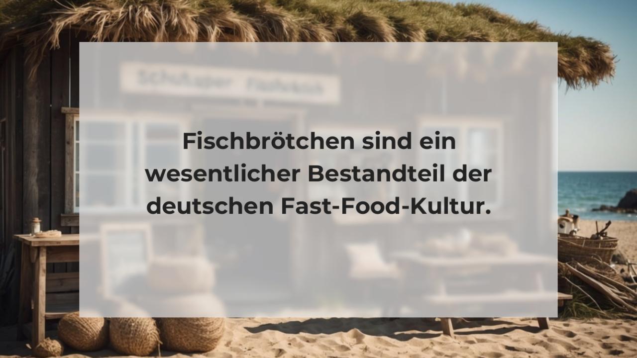 Fischbrötchen sind ein wesentlicher Bestandteil der deutschen Fast-Food-Kultur.