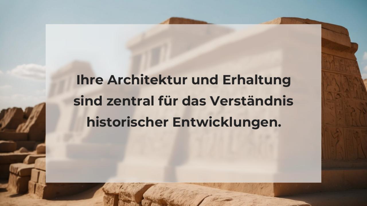 Ihre Architektur und Erhaltung sind zentral für das Verständnis historischer Entwicklungen.