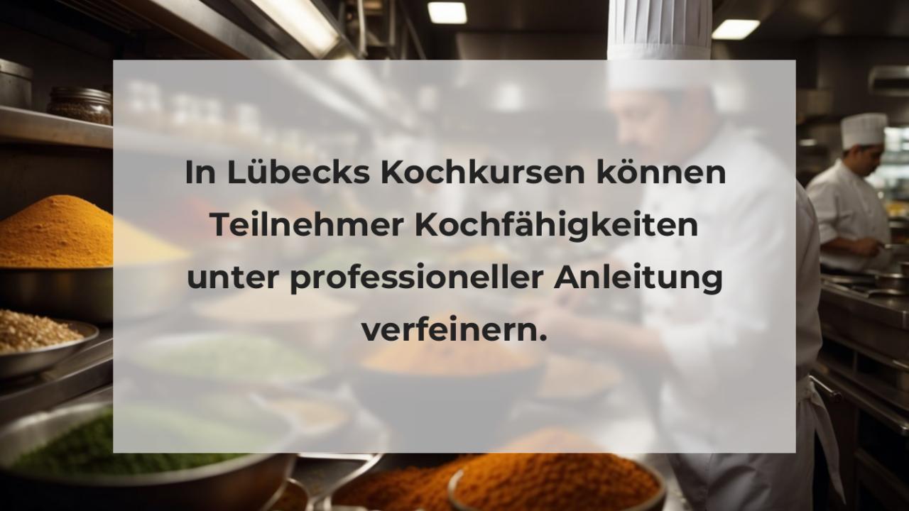 In Lübecks Kochkursen können Teilnehmer Kochfähigkeiten unter professioneller Anleitung verfeinern.