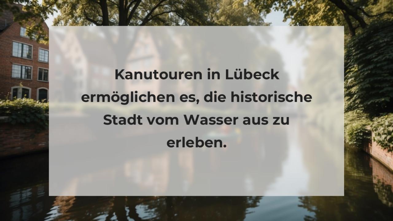 Kanutouren in Lübeck ermöglichen es, die historische Stadt vom Wasser aus zu erleben.