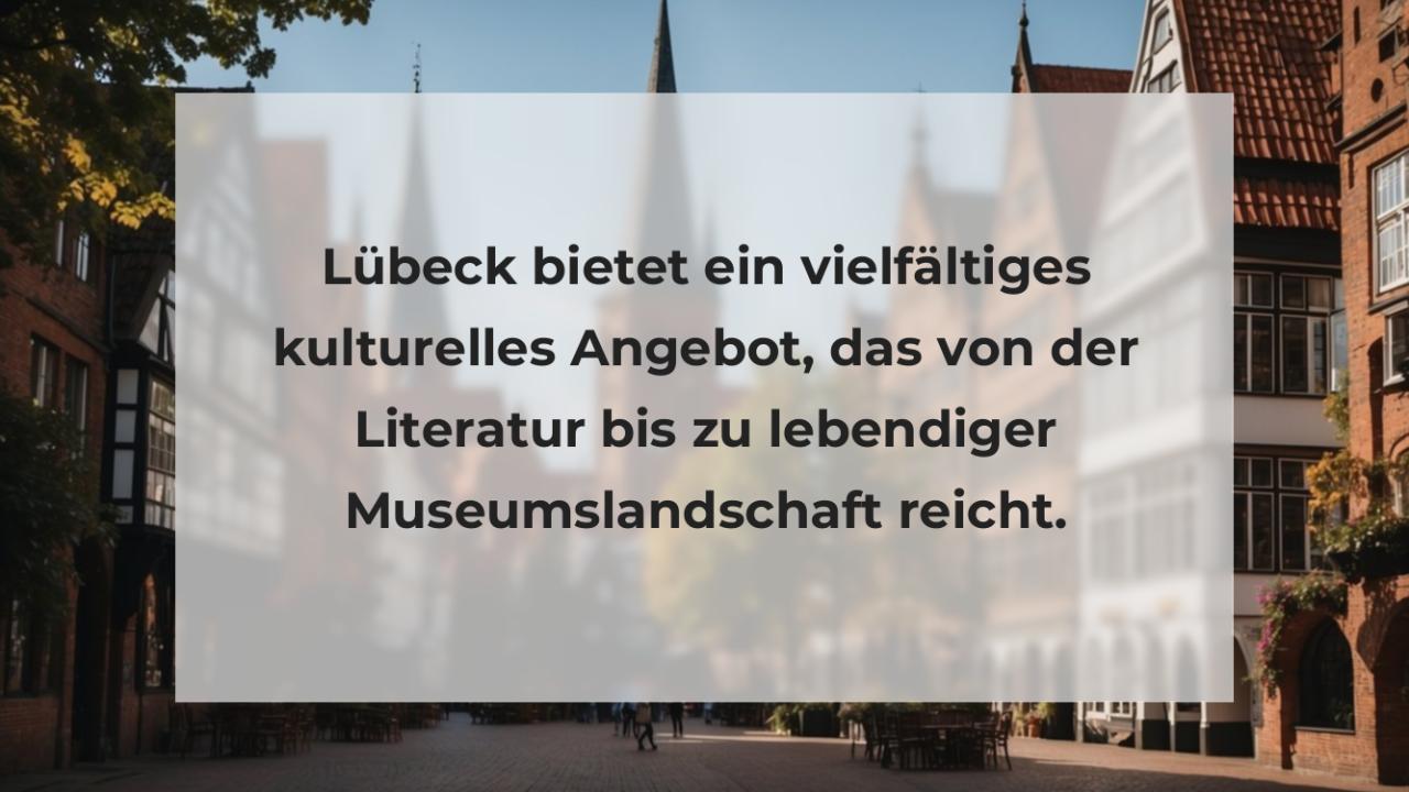 Lübeck bietet ein vielfältiges kulturelles Angebot, das von der Literatur bis zu lebendiger Museumslandschaft reicht.