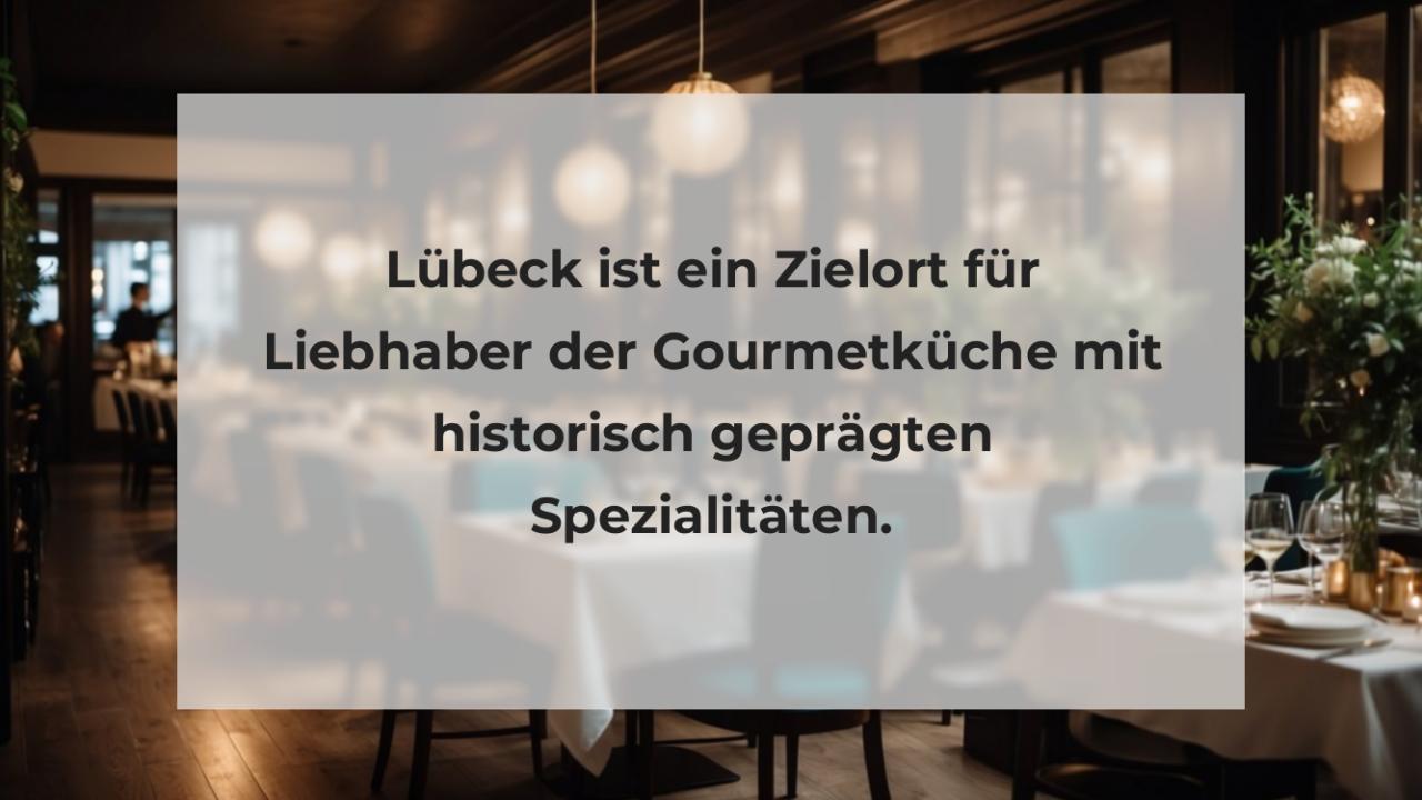 Lübeck ist ein Zielort für Liebhaber der Gourmetküche mit historisch geprägten Spezialitäten.