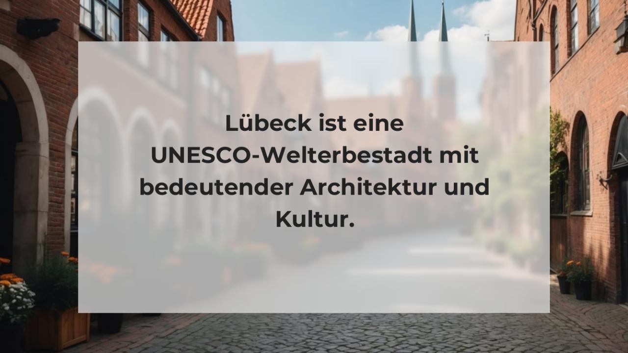 Lübeck ist eine UNESCO-Welterbestadt mit bedeutender Architektur und Kultur.