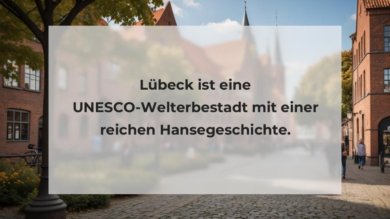 Lübeck ist eine UNESCO-Welterbestadt mit einer reichen Hansegeschichte.