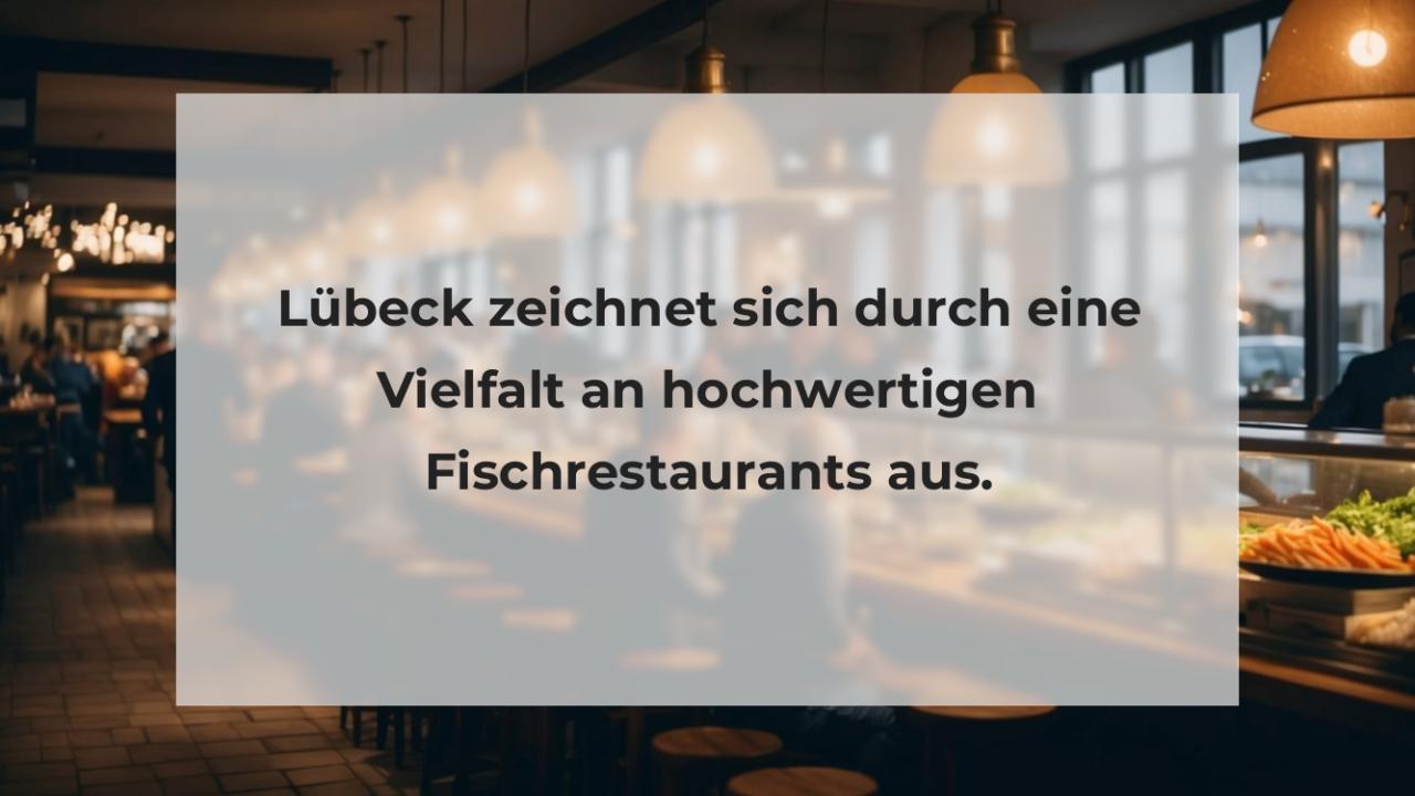 Lübeck zeichnet sich durch eine Vielfalt an hochwertigen Fischrestaurants aus.