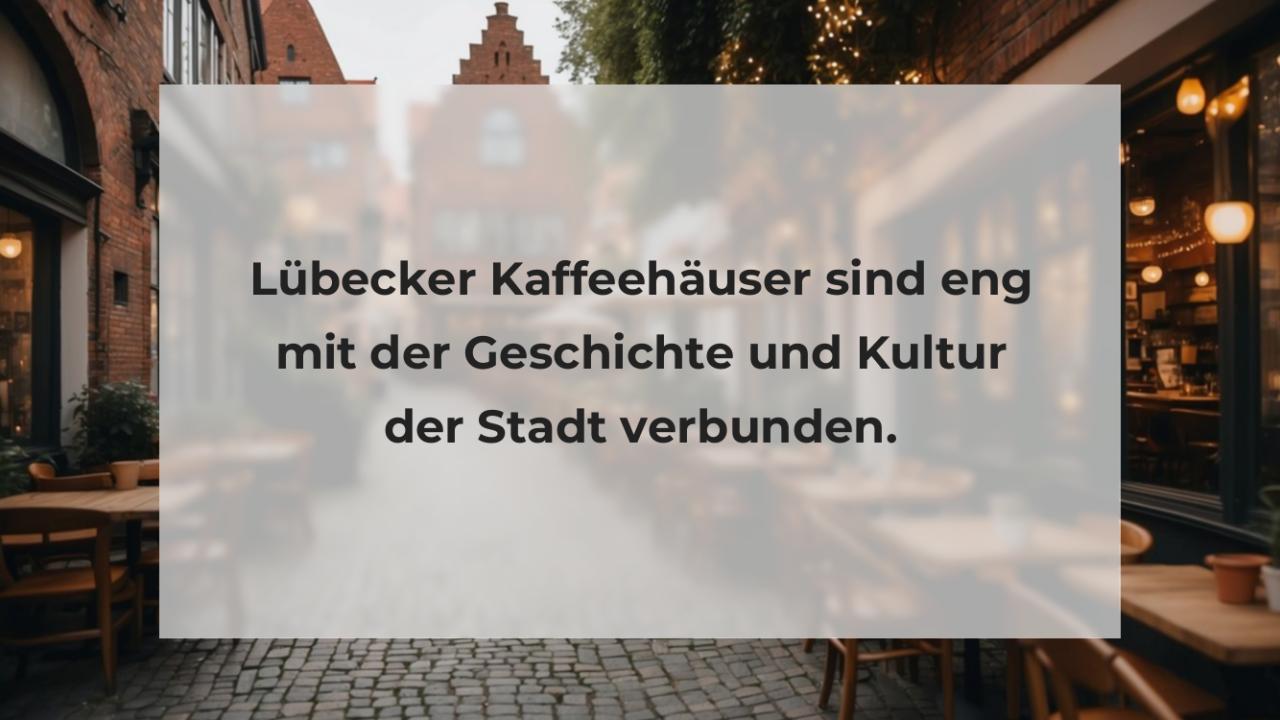 Lübecker Kaffeehäuser sind eng mit der Geschichte und Kultur der Stadt verbunden.