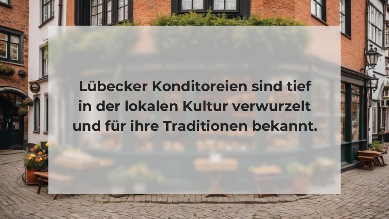 Lübecker Konditoreien sind tief in der lokalen Kultur verwurzelt und für ihre Traditionen bekannt.