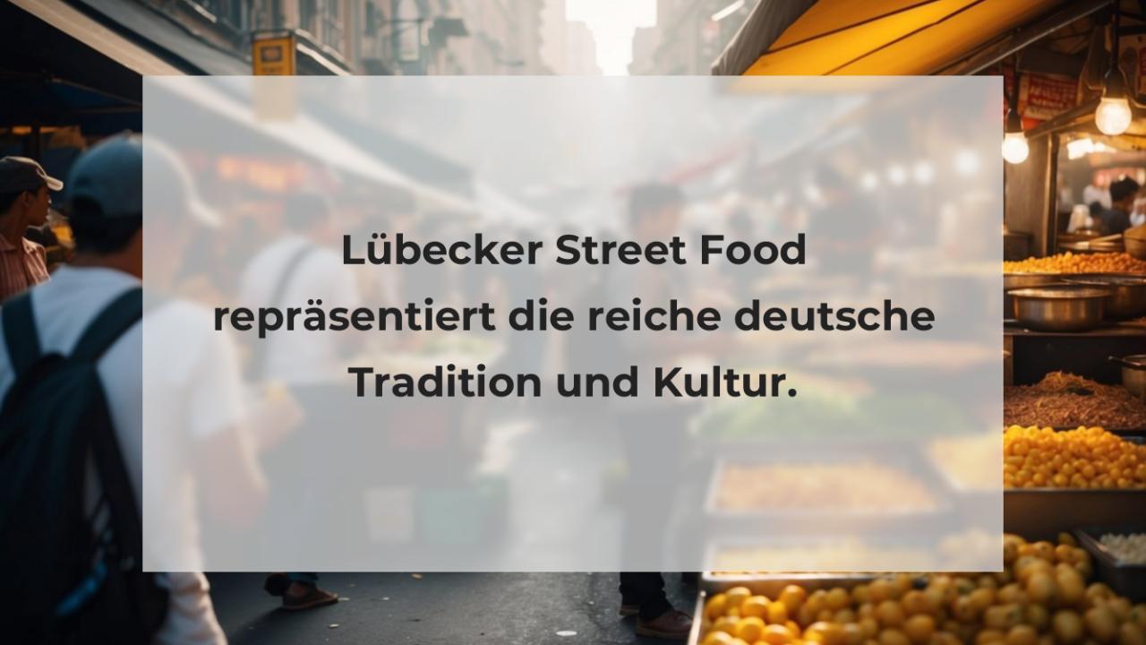 Lübecker Street Food repräsentiert die reiche deutsche Tradition und Kultur.