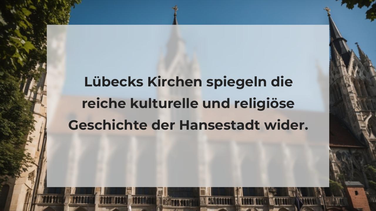 Lübecks Kirchen spiegeln die reiche kulturelle und religiöse Geschichte der Hansestadt wider.