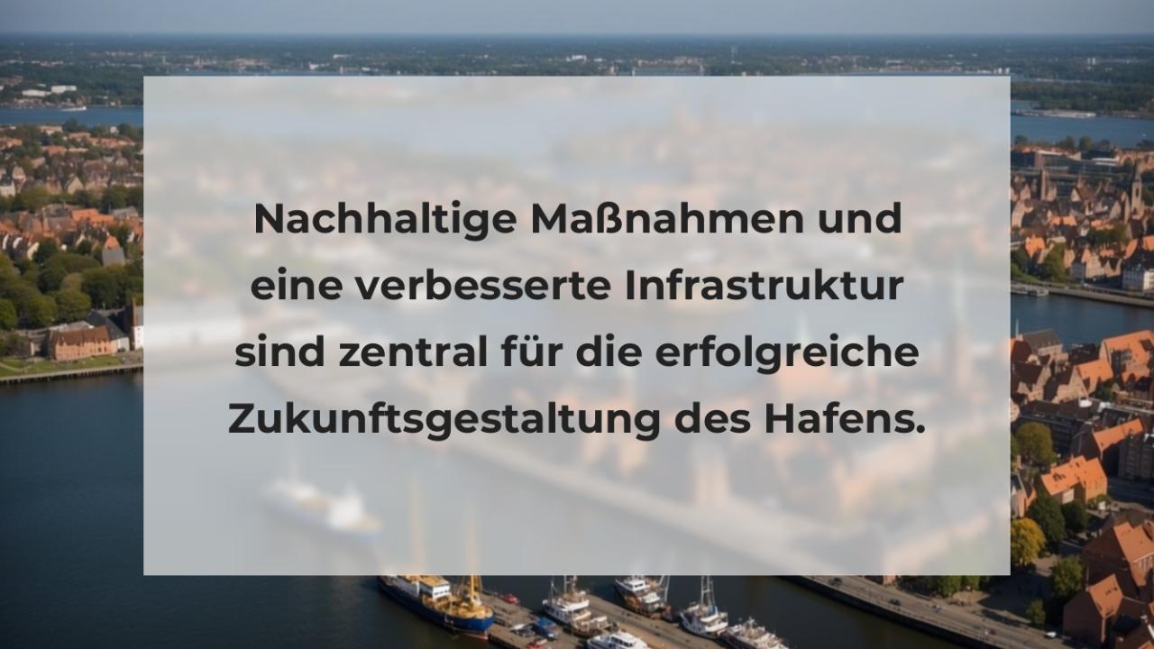 Nachhaltige Maßnahmen und eine verbesserte Infrastruktur sind zentral für die erfolgreiche Zukunftsgestaltung des Hafens.
