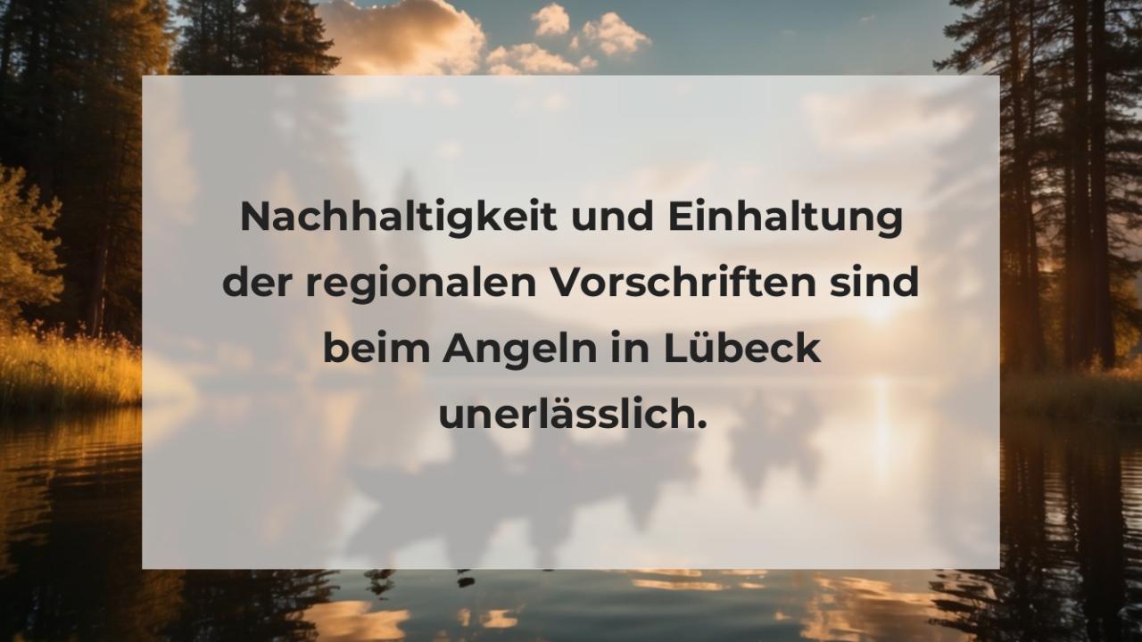 Nachhaltigkeit und Einhaltung der regionalen Vorschriften sind beim Angeln in Lübeck unerlässlich.