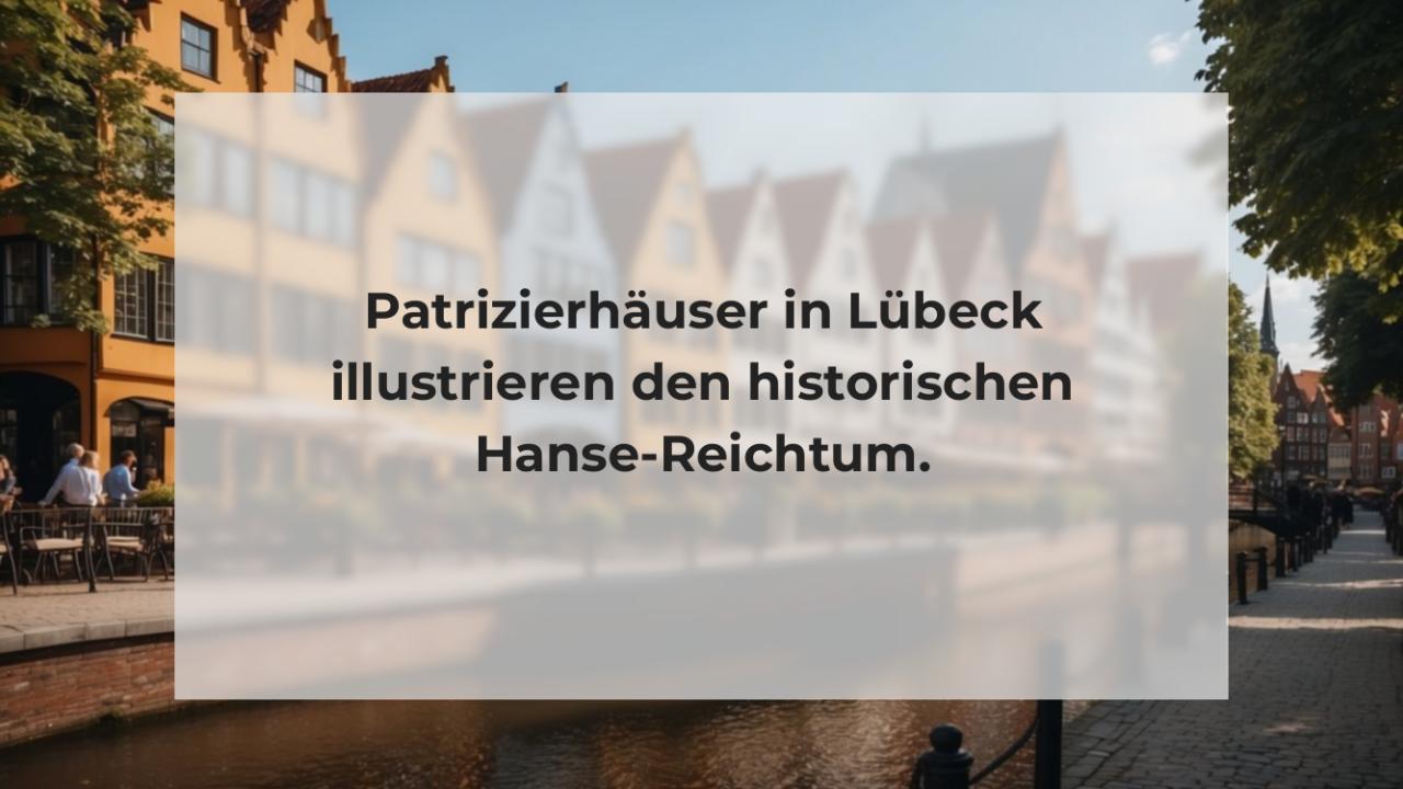 Patrizierhäuser in Lübeck illustrieren den historischen Hanse-Reichtum.