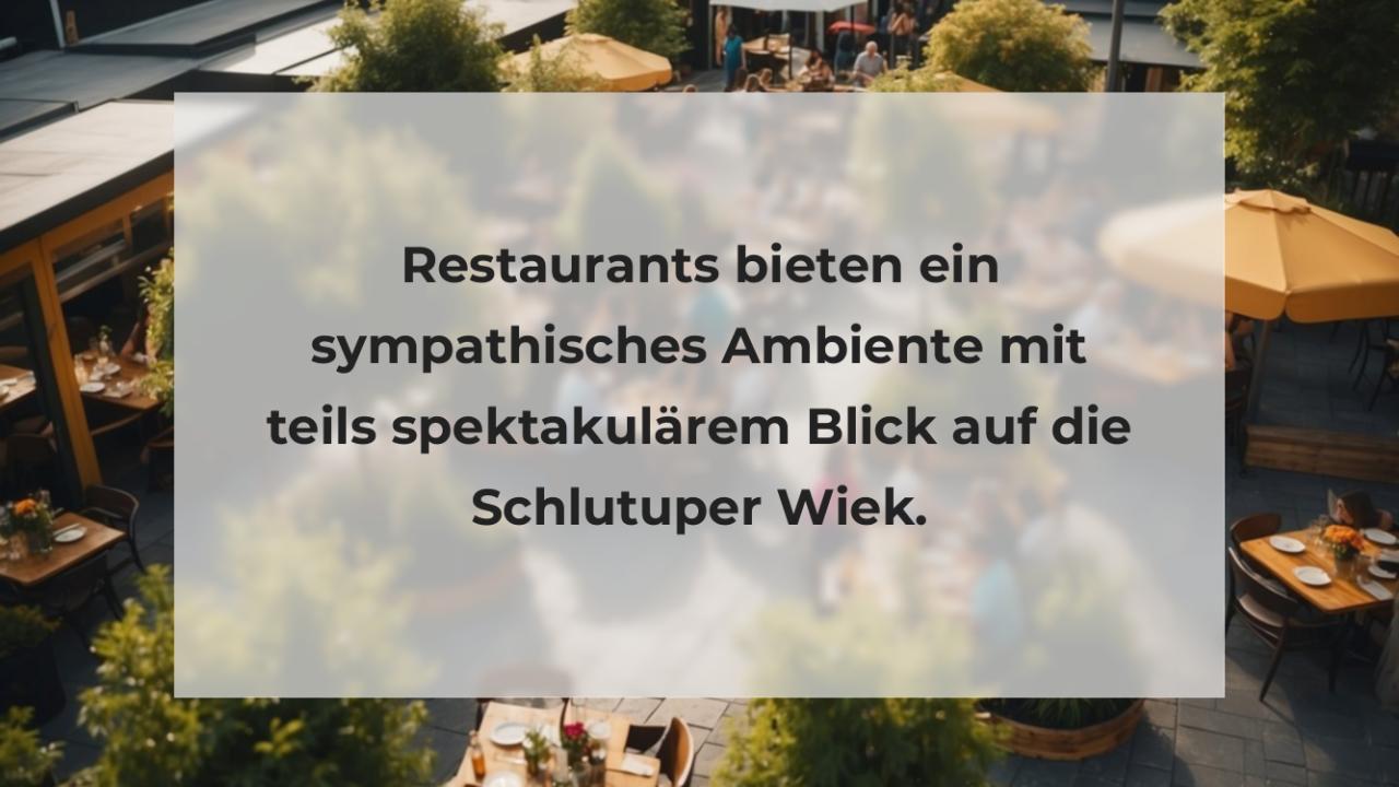 Restaurants bieten ein sympathisches Ambiente mit teils spektakulärem Blick auf die Schlutuper Wiek.