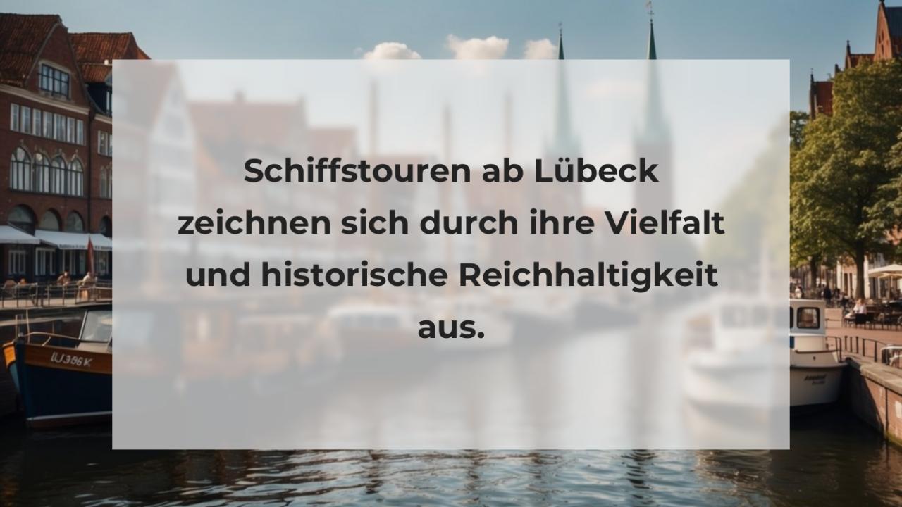 Schiffstouren ab Lübeck zeichnen sich durch ihre Vielfalt und historische Reichhaltigkeit aus.