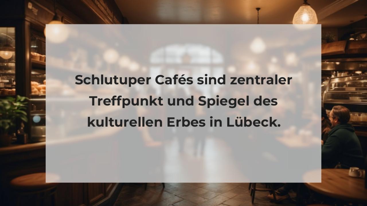 Schlutuper Cafés sind zentraler Treffpunkt und Spiegel des kulturellen Erbes in Lübeck.