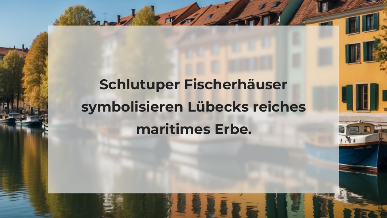 Schlutuper Fischerhäuser symbolisieren Lübecks reiches maritimes Erbe.