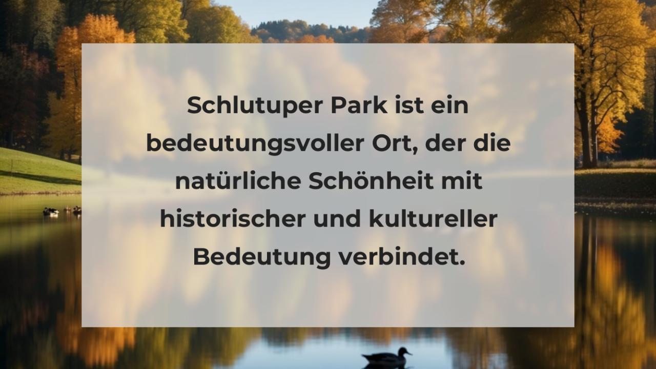 Schlutuper Park ist ein bedeutungsvoller Ort, der die natürliche Schönheit mit historischer und kultureller Bedeutung verbindet.