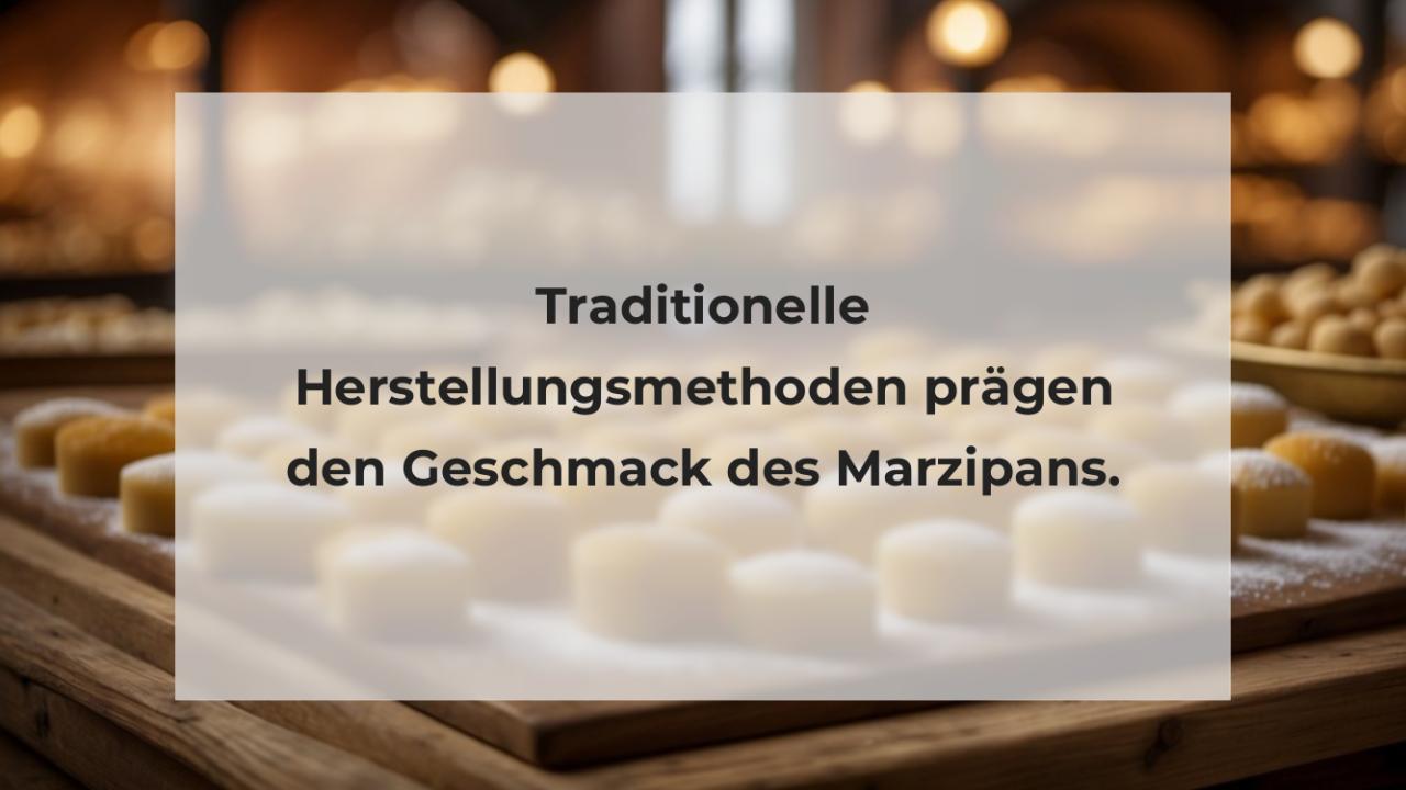 Traditionelle Herstellungsmethoden prägen den Geschmack des Marzipans.
