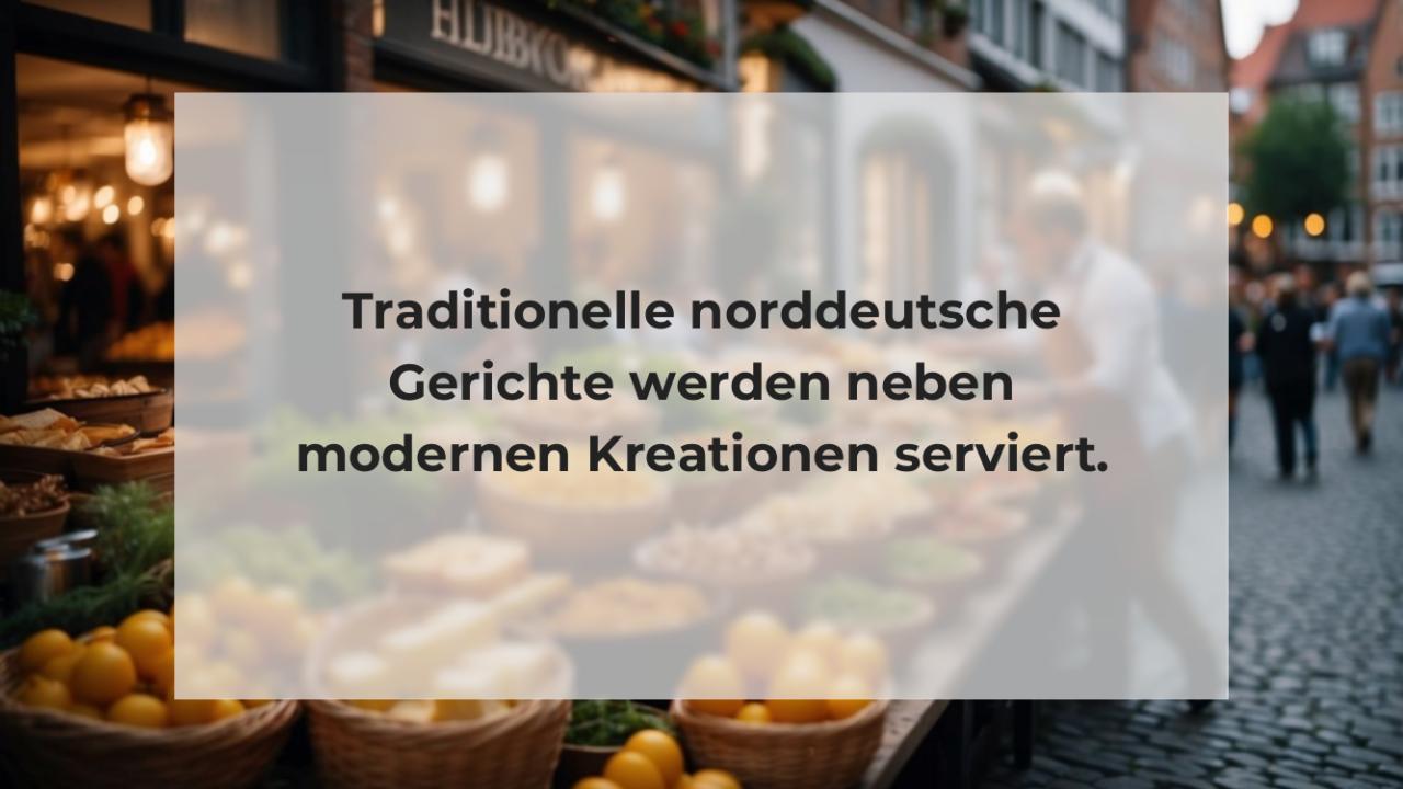 Traditionelle norddeutsche Gerichte werden neben modernen Kreationen serviert.