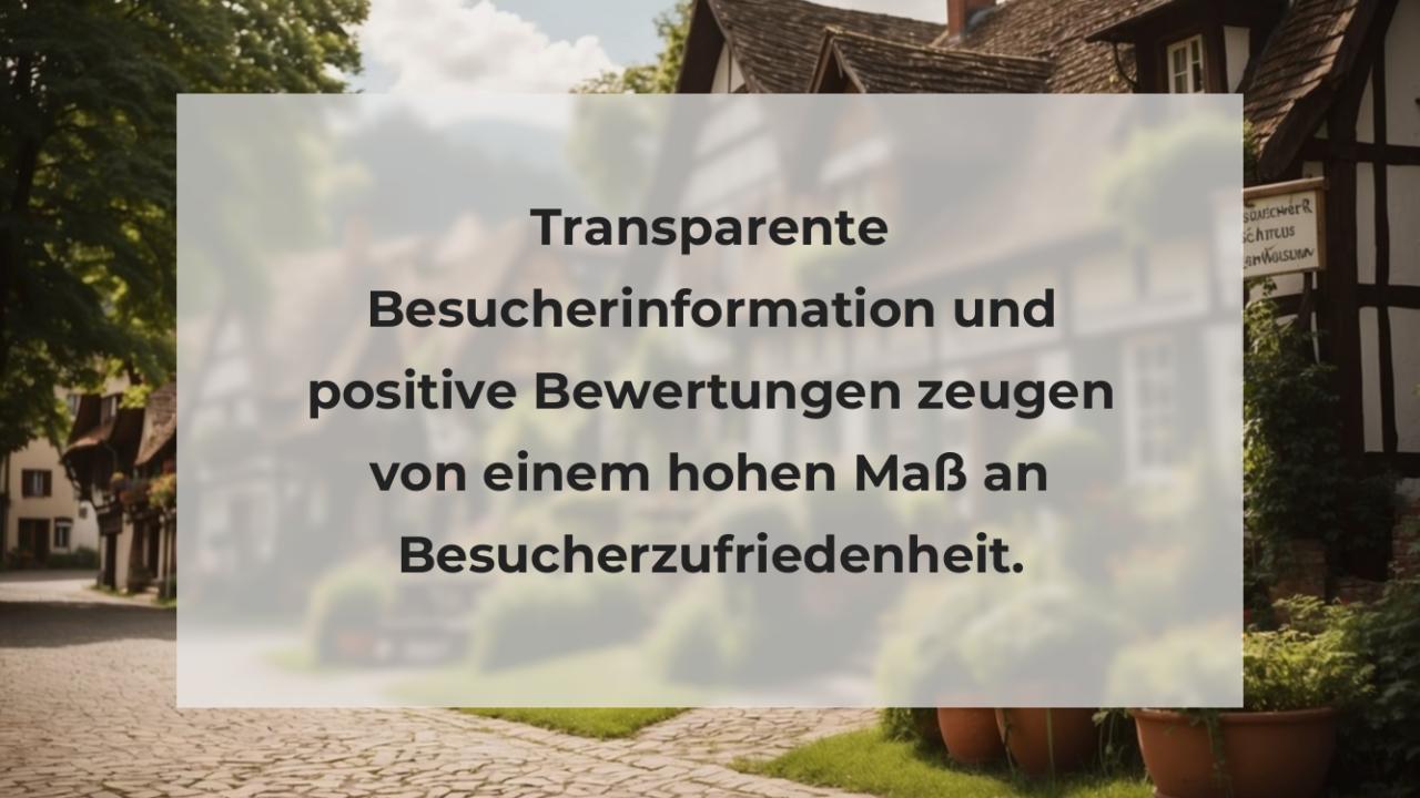 Transparente Besucherinformation und positive Bewertungen zeugen von einem hohen Maß an Besucherzufriedenheit.